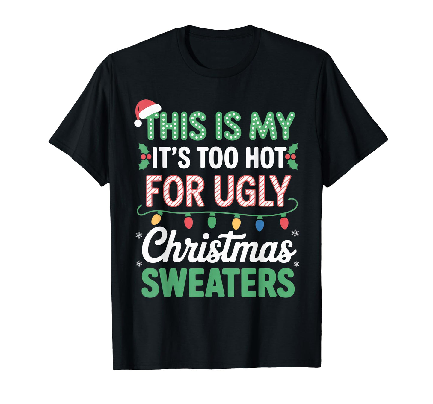 This is My Too Hot for Ugly Christmas Sweaters Funny Outfit T-Shirt