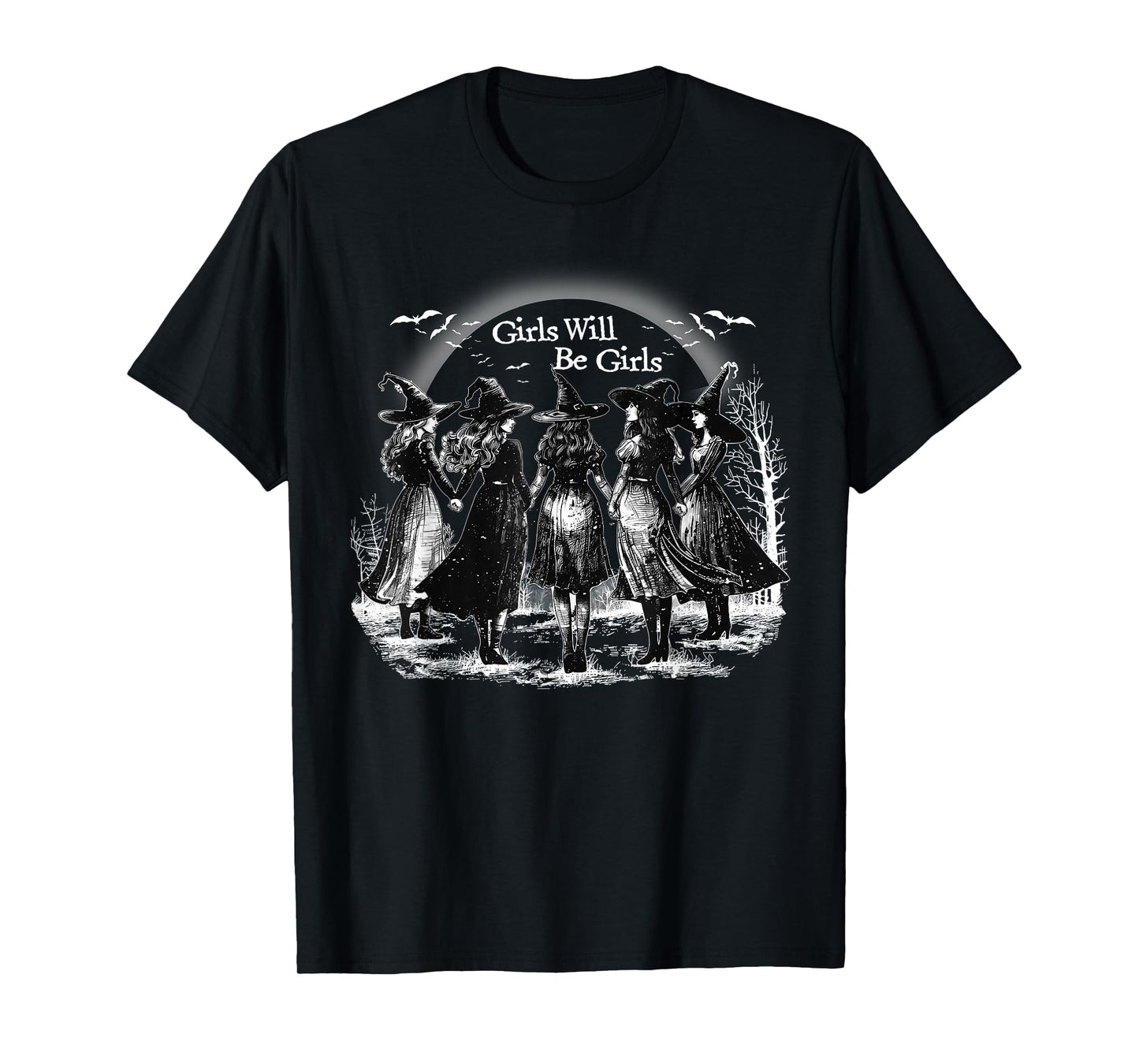 Girl Will Be Girls Spooky Season Witches Witch Halloween T-Shirt