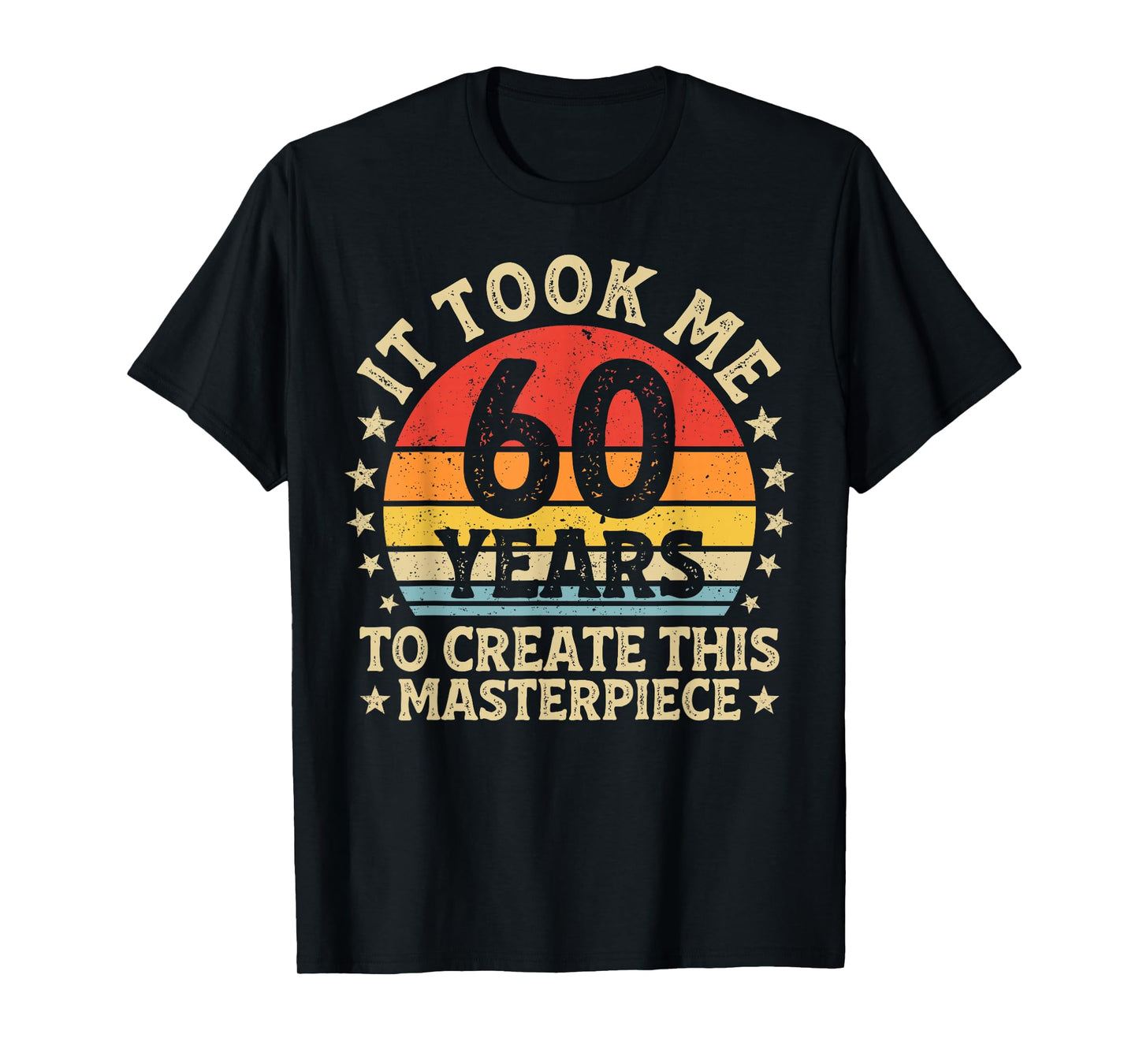 It Took Me 60 Years to Create This Masterpiece 60th Birthday T-Shirt