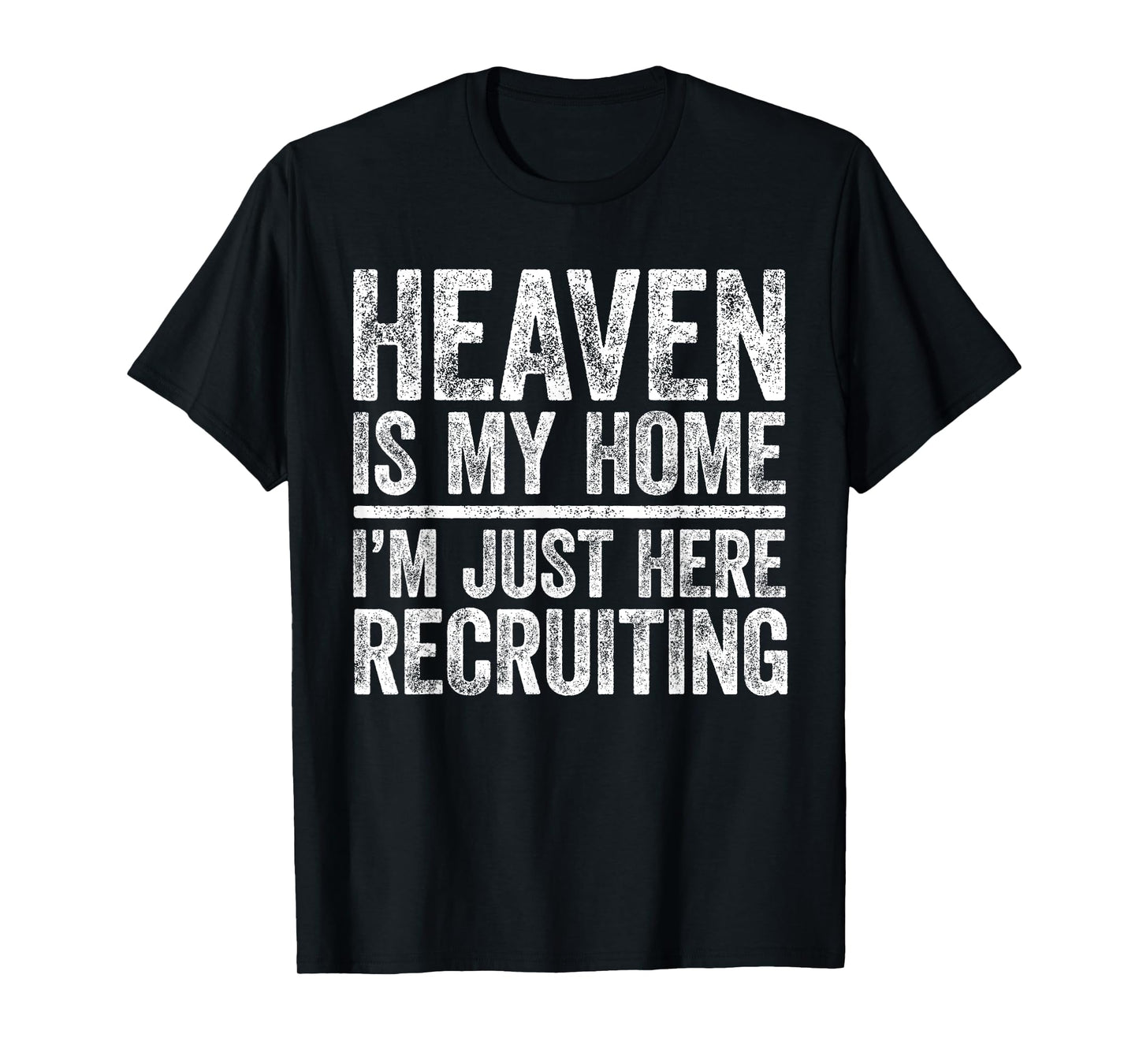 Heaven Is My Home I'm Just Here Recruiting T-Shirt Religious T-Shirt