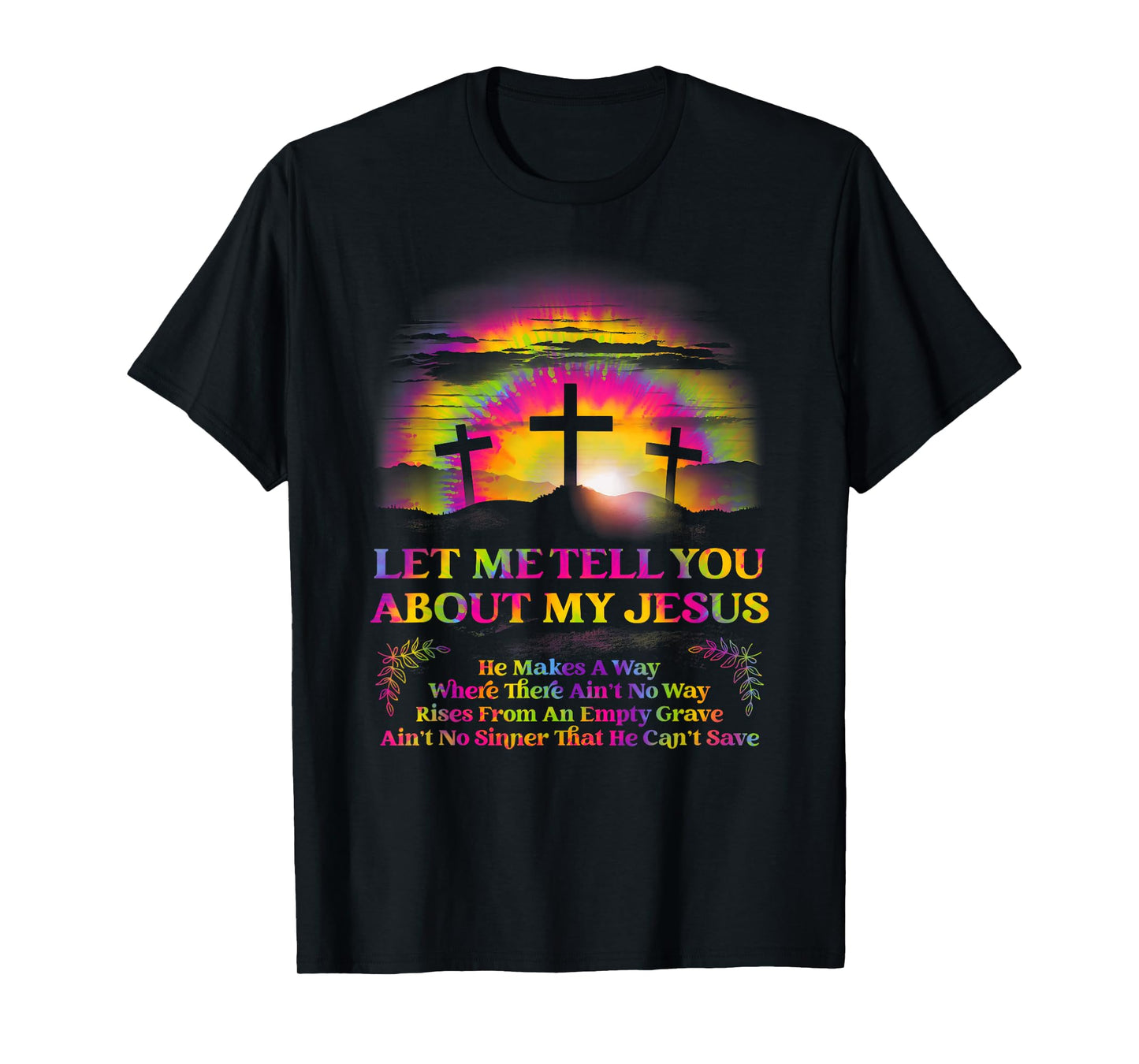 Let Me Tell U About My Jesus Christian Bible God Tie Dye T-Shirt