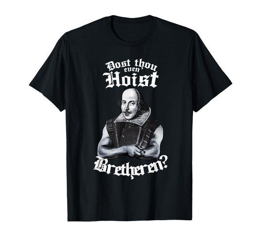Doth Thou Even Hoist Shakespeare Weightlifting Gym Workout T-Shirt