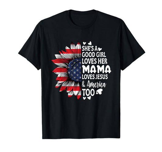 She's A Good Girl Loves Her Mama Jesus America Too Sunflower T-Shirt