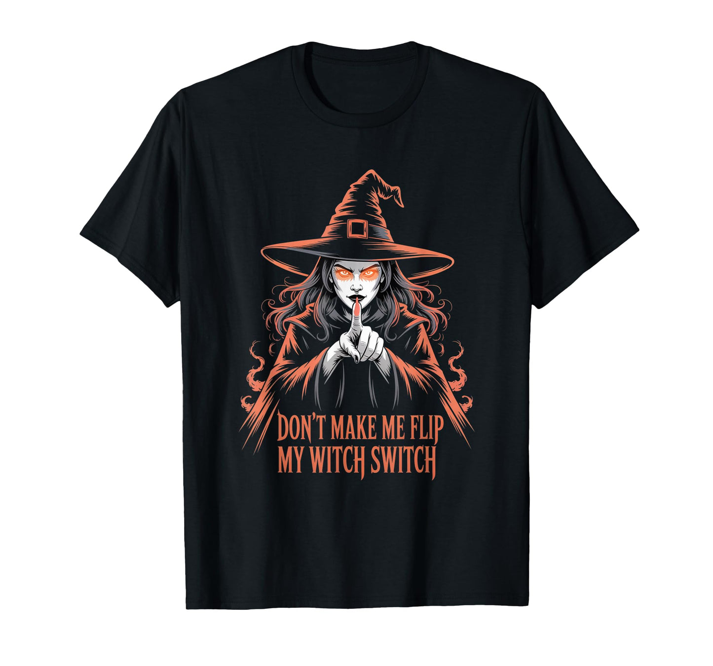 Don't Make Me Flip My Witch Switch Halloween T-Shirt