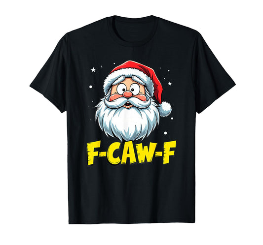 F-Caw-F Santa Claus Christmas Humor T-Shirt