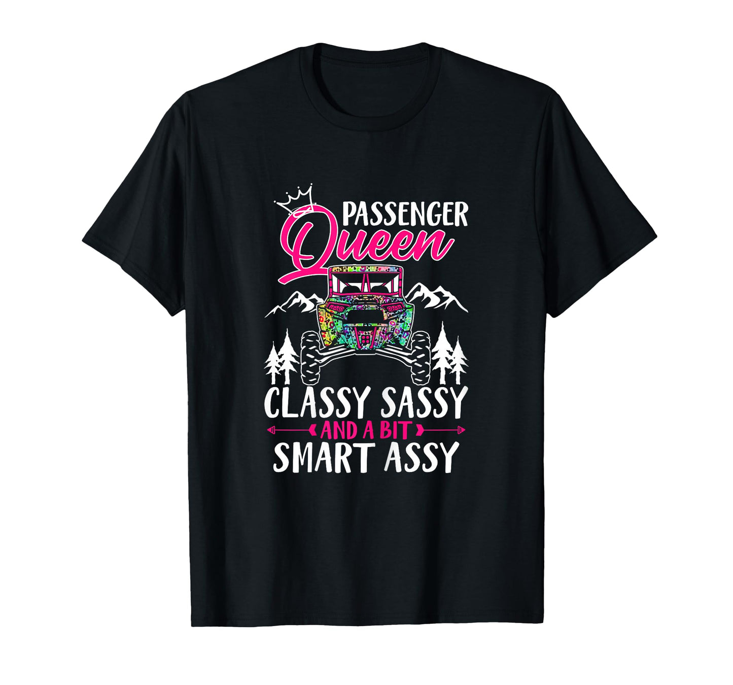SXS UTV Passenger Queen Classy Sassy And A Bit Smart Assy T-Shirt
