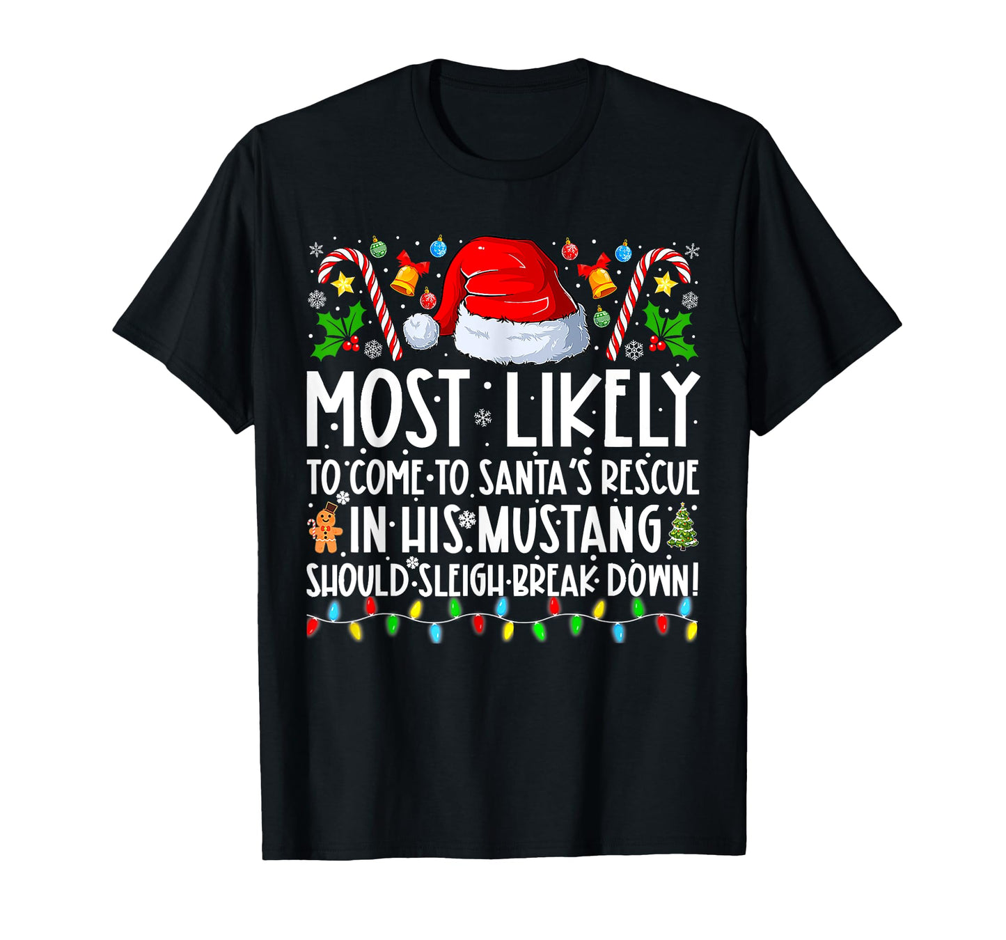 Mostly Likely To Come To Santas Rescue Christmas Holiday T-Shirt