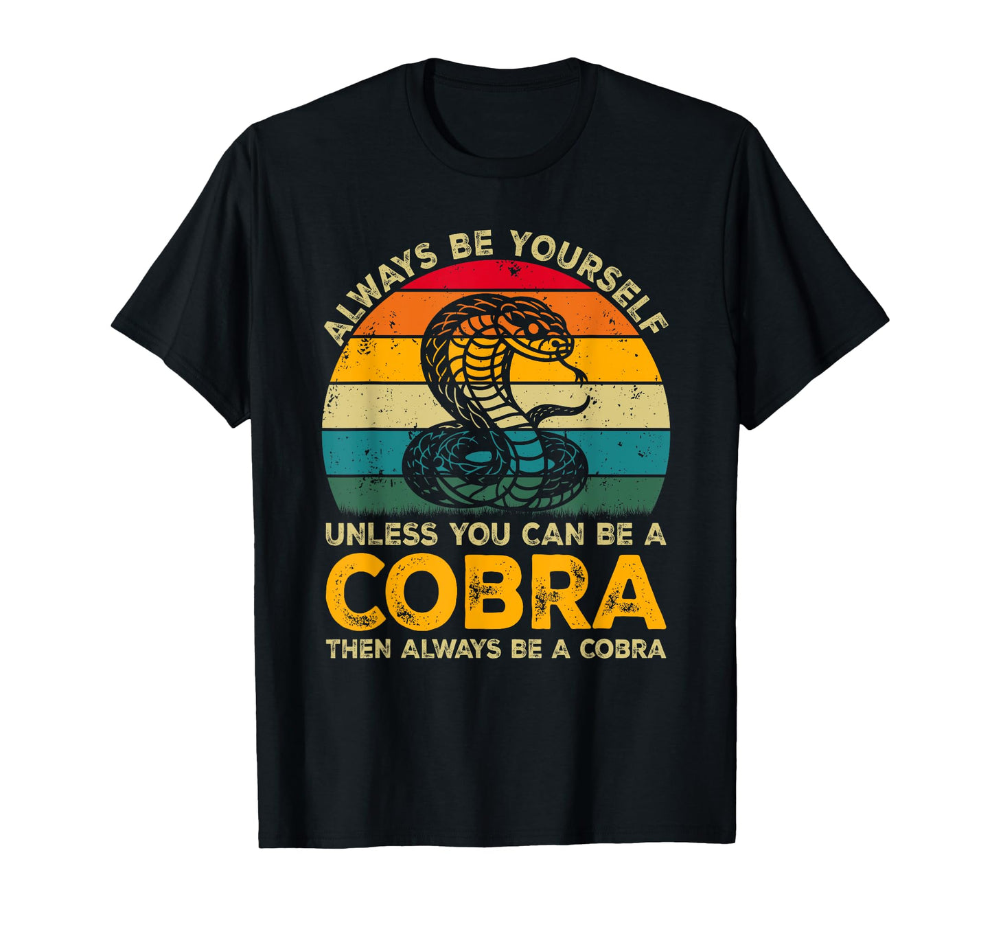 Always Be Yourself Unless You Can Be A Cobra, Funny Cobra T-Shirt