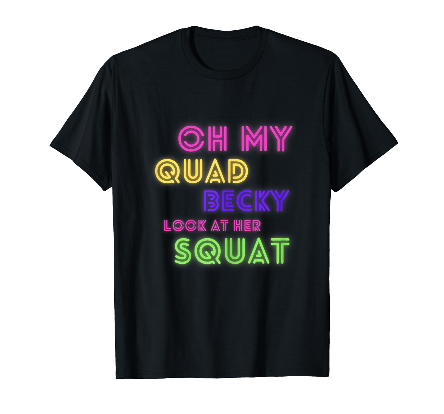 Oh My Quad Becky Look at Her Squat Funny Gym Women Gym Gift T-Shirt