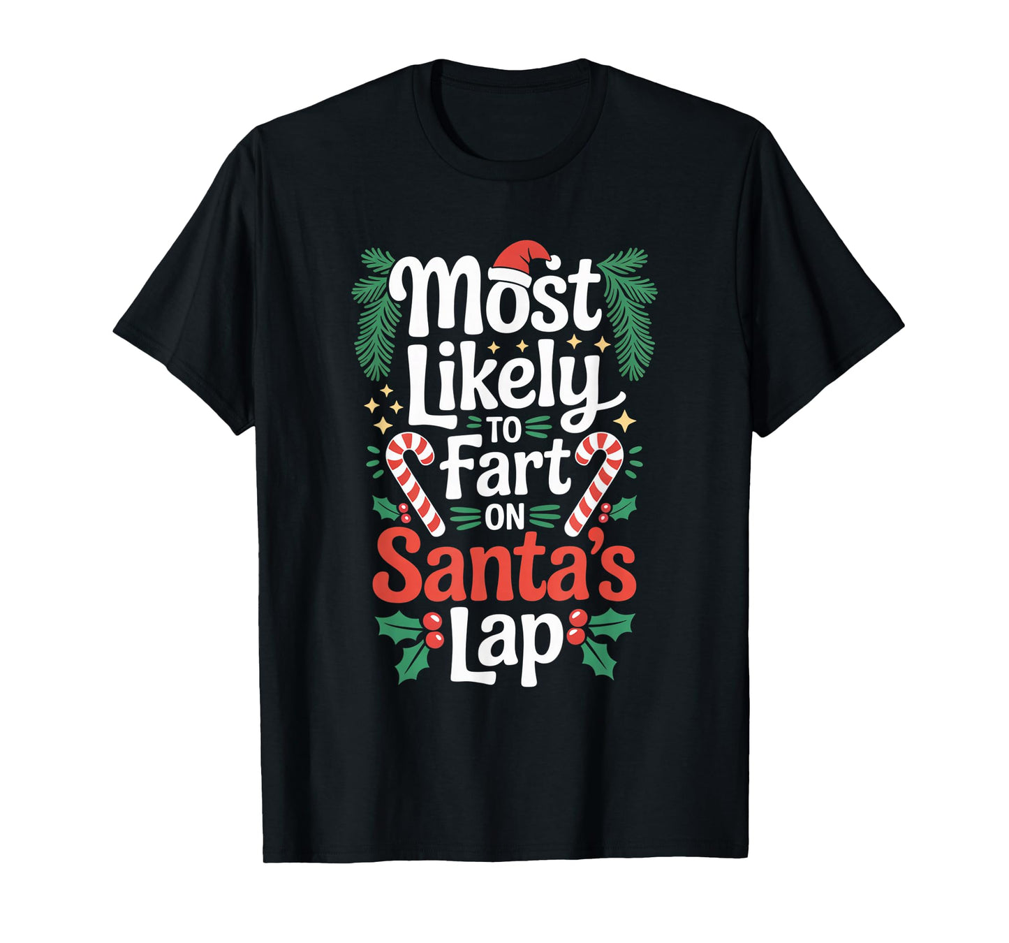 Most Likely to Fart On Santa's Lap Playful Holiday Humor T-Shirt