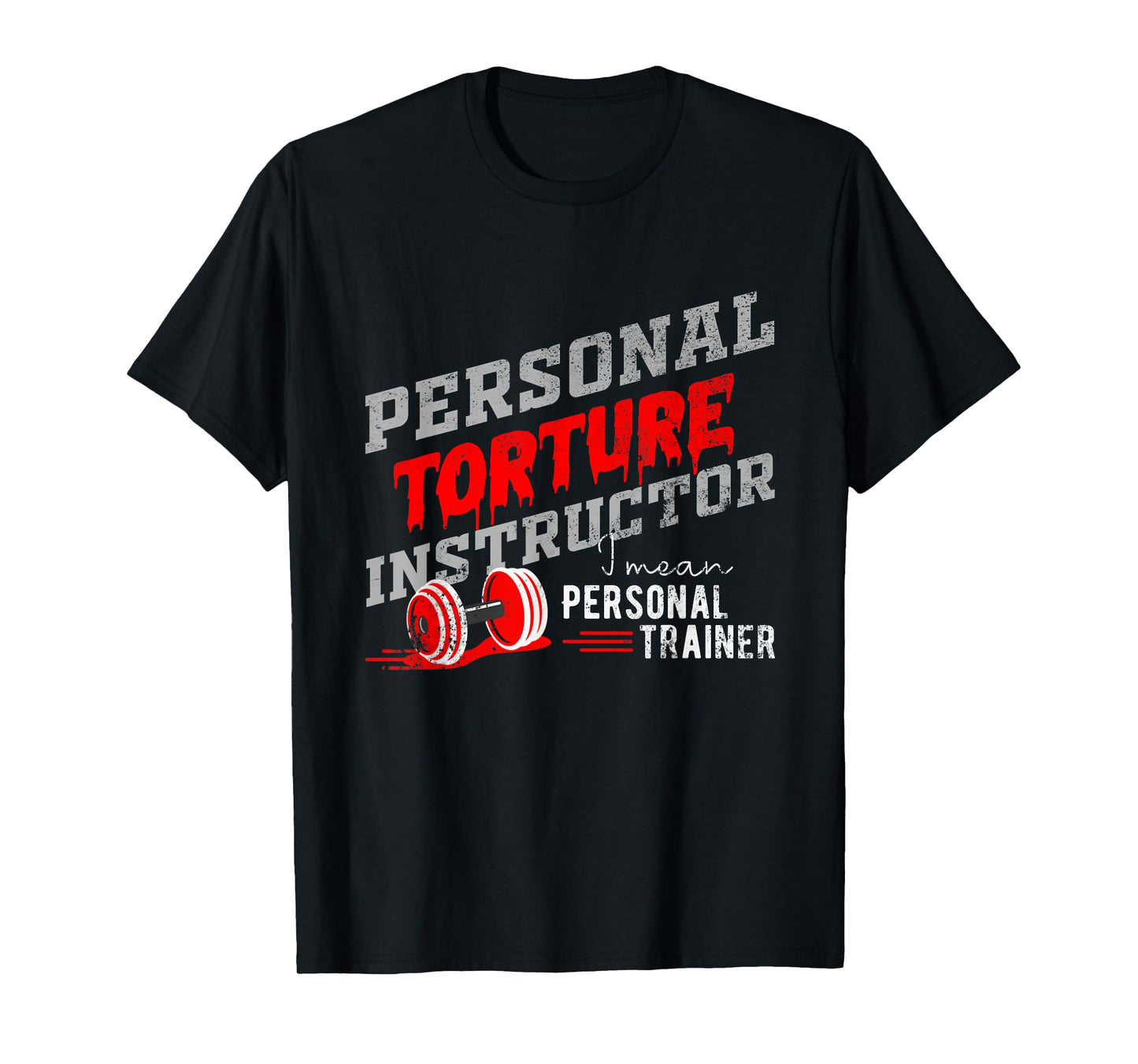 Personal Trainer for Personal Torture Instructor T-Shirt