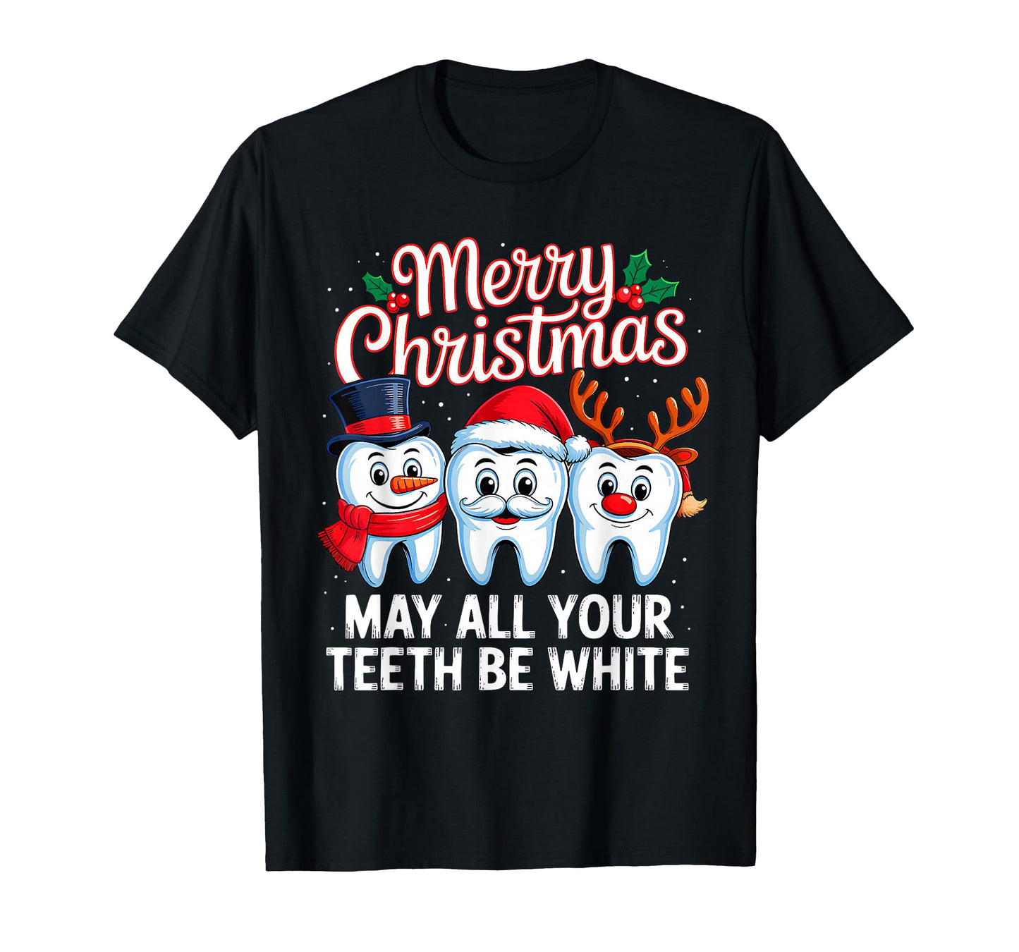 Merry Christmas Teeth Be White Funny Dentist Xmas Dental T-Shirt