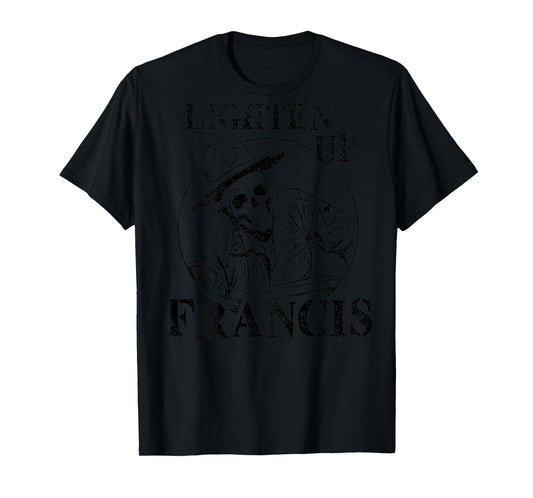 Lighten up Francis Skull Meme (On Back) T-Shirt
