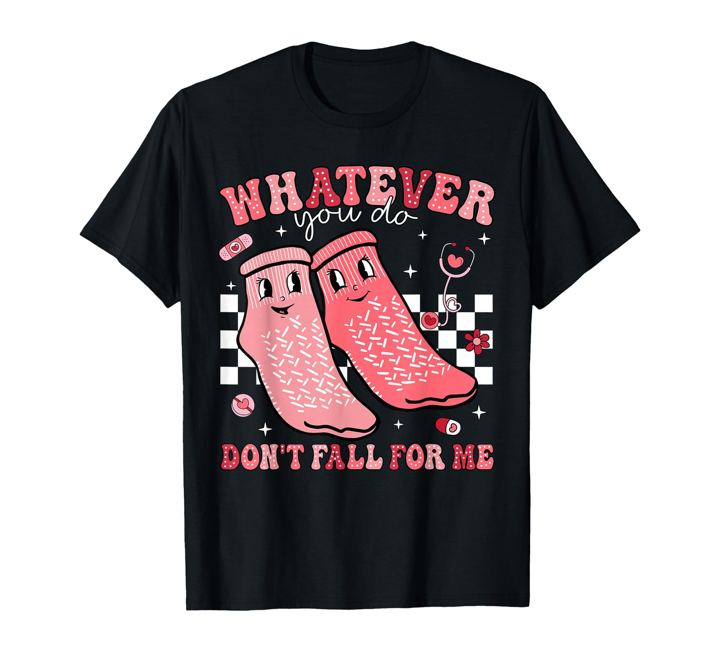 Valentine Whatever You Do Don't Fall For Me RN PCT CNA Nurse T-Shirt