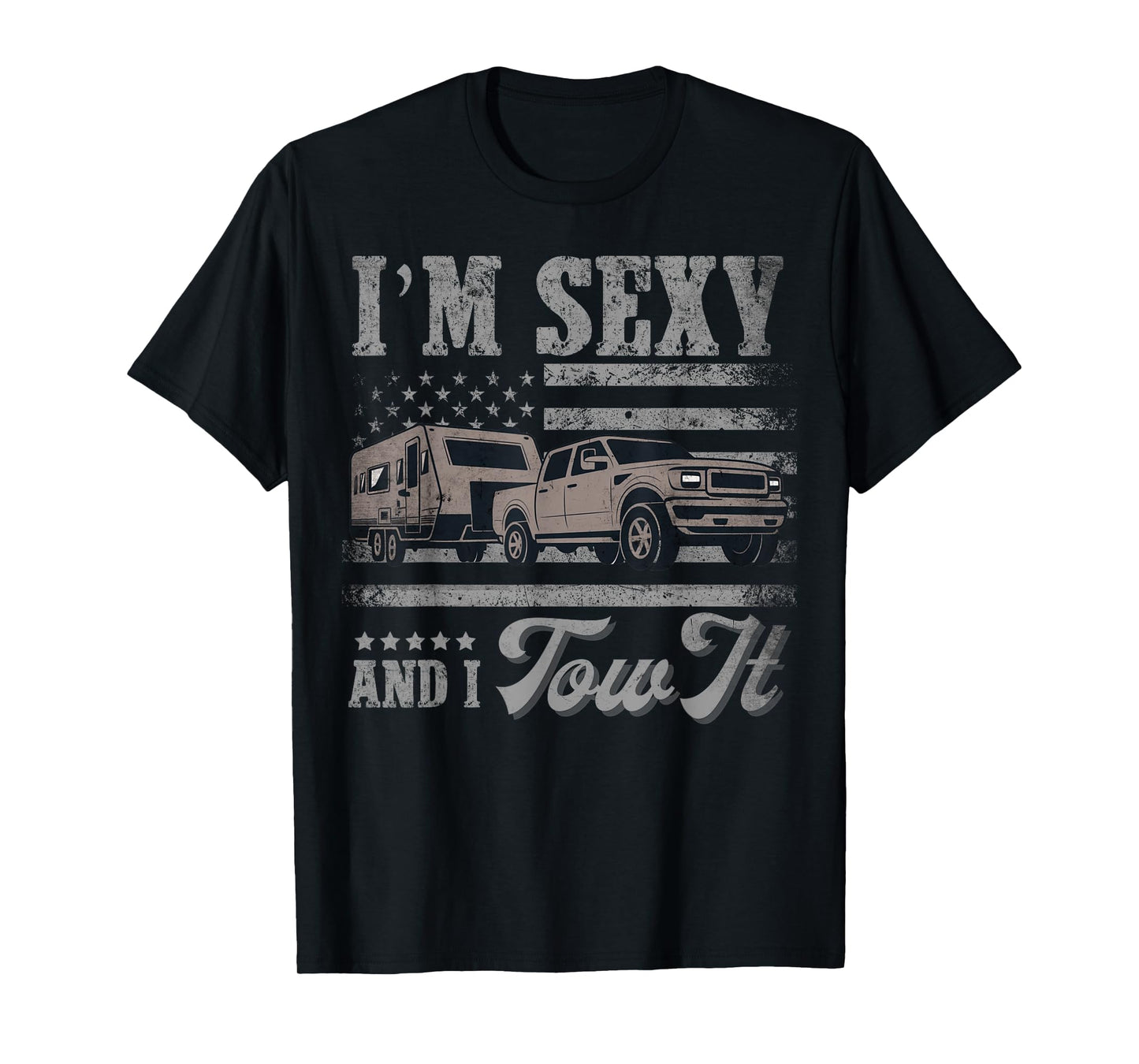I'm Sexy And I Tow It Vintage American Flag Funny Camping T-Shirt