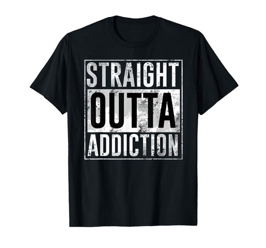 Straight outta addiction legendary birthday gift T-Shirt