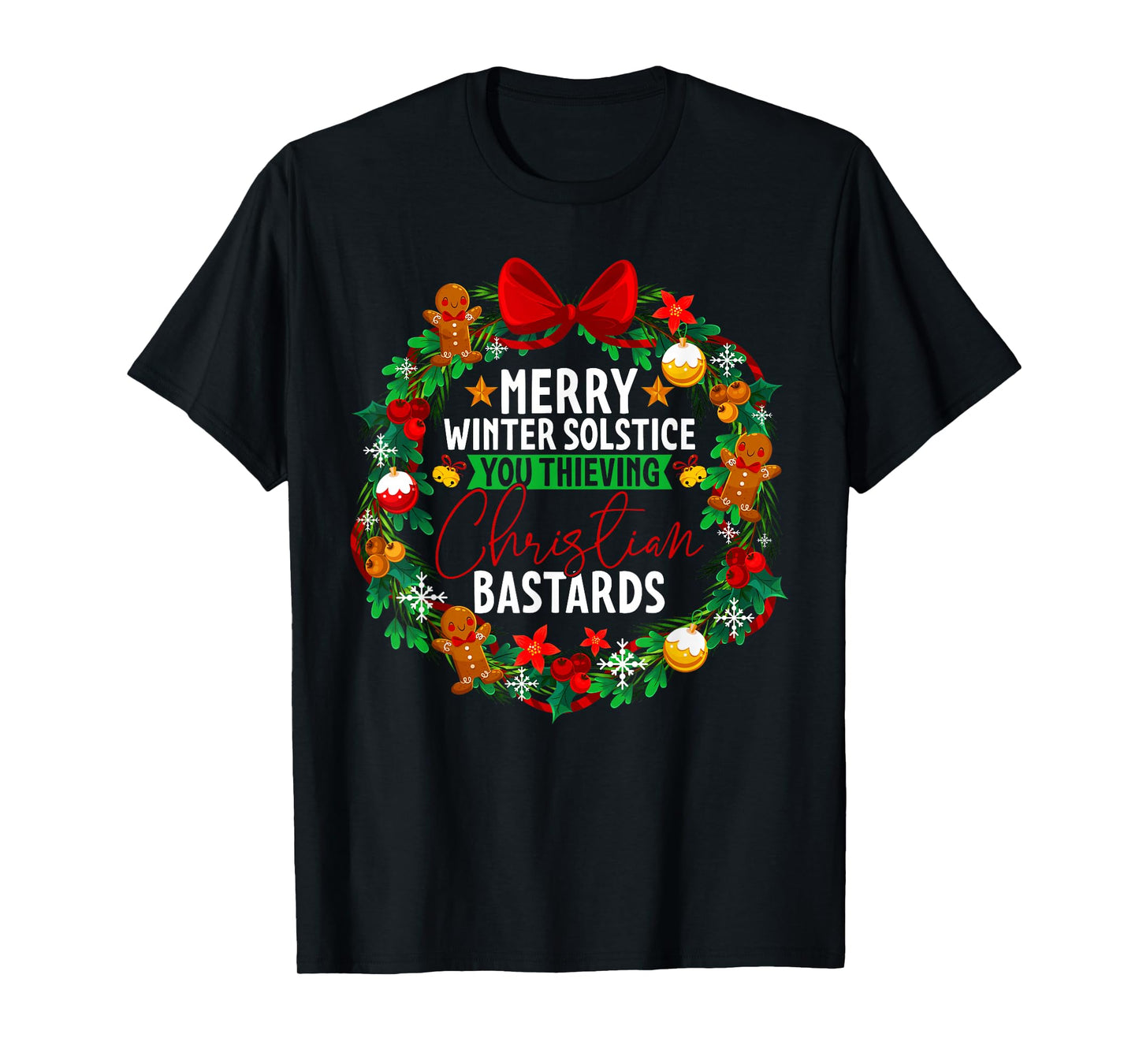Merry Winter Solstice You Thieving Christian Bastards Xmas T-Shirt