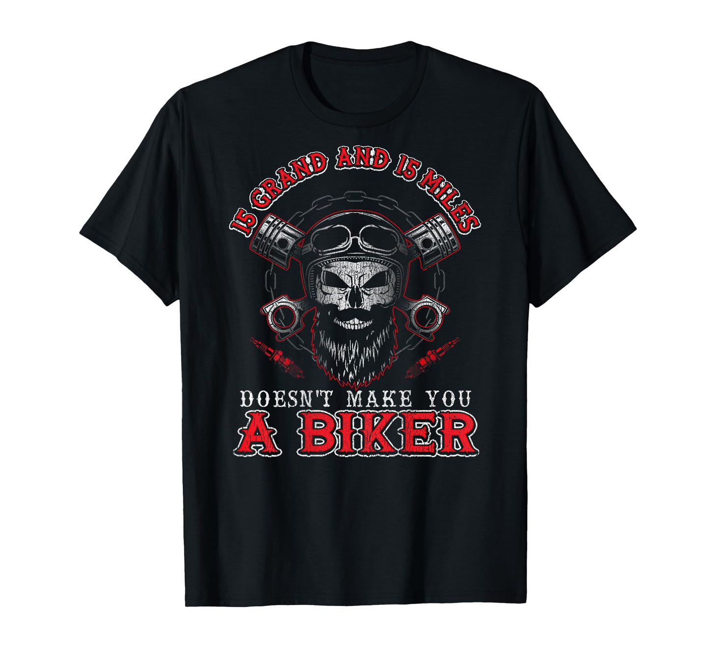 15 Grand Miles Doesn't Make You A Biker Shirt Motorcycle