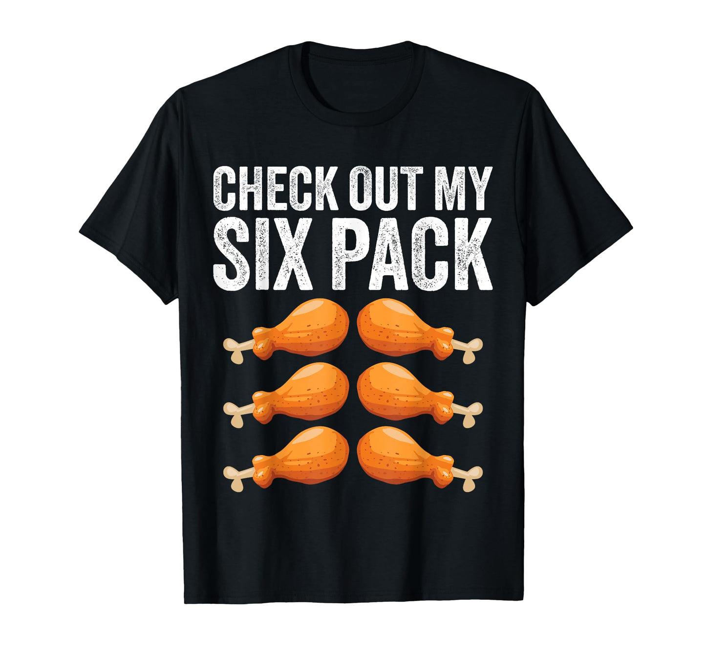 Check Out My Six 6 Pack Funny Thanksgiving Turkey Legs T-Shirt