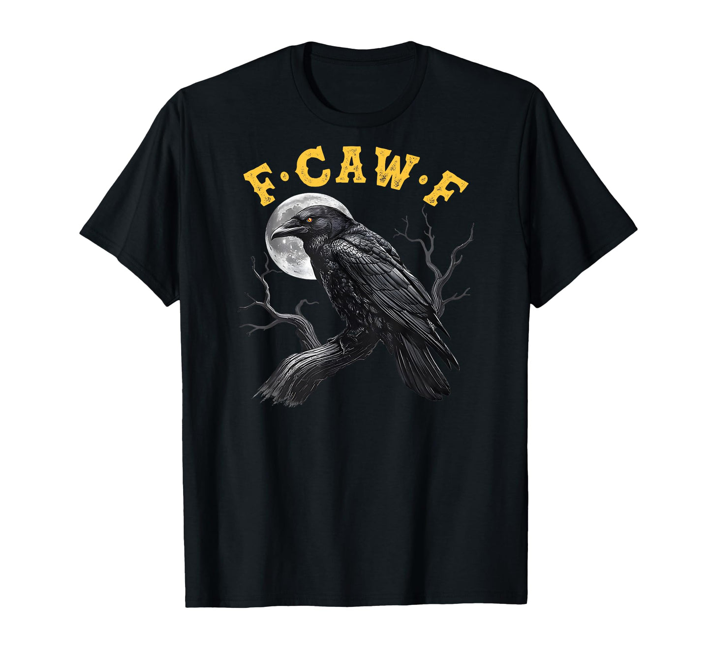 (On Back) F-Caw-F Black Crow Black Bird Funny Crow F-Caw-F T-Shirt