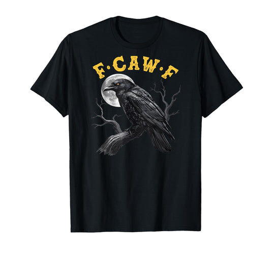 (On Back) F-Caw-F Black Crow Black Bird Funny Crow F-Caw-F T-Shirt