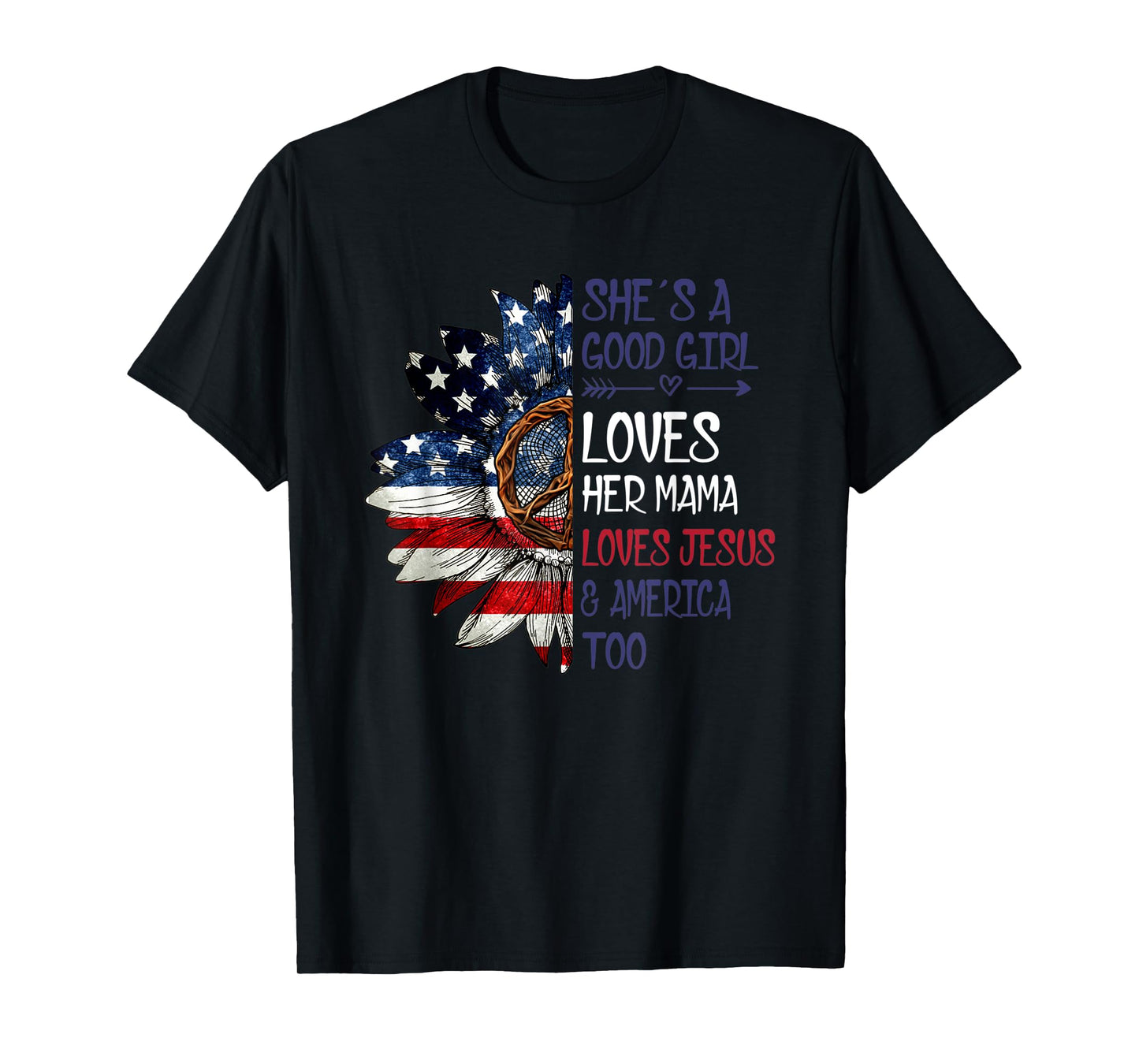 She's A Good Girl Loves Her Mama Jesus & America T-Shirt
