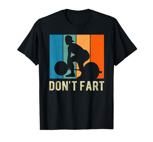 Don't Fart Weight Lifting Gym Fitness Workout Funny T-Shirt