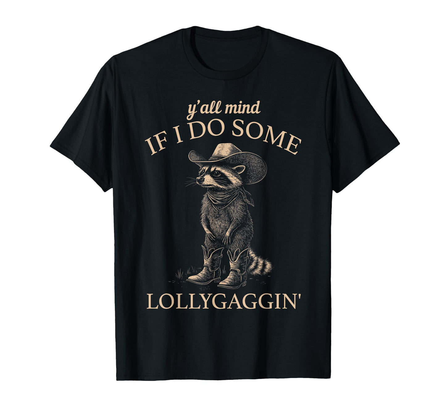 Y'all Mind If I Do Some Lollygaggin' Funny Cowboy Raccoon T-Shirt