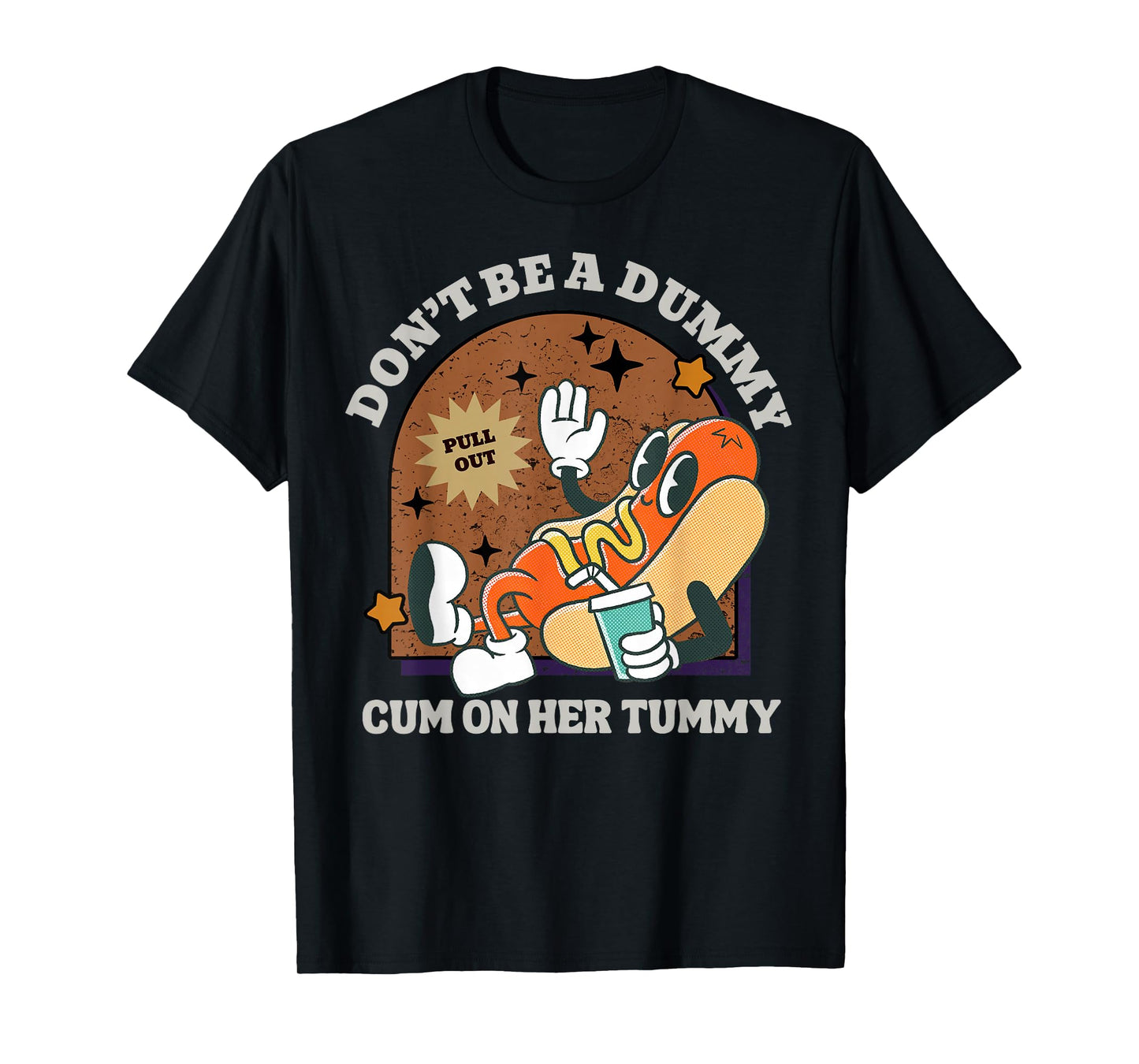 Don't Be A Dummy Cum On Her Tummy T-Shirt