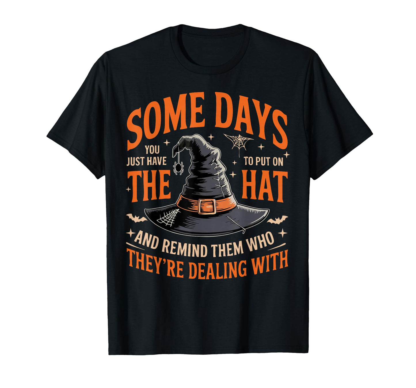 Some Days You Just Have to Put On The Hat Witch Halloween T-Shirt