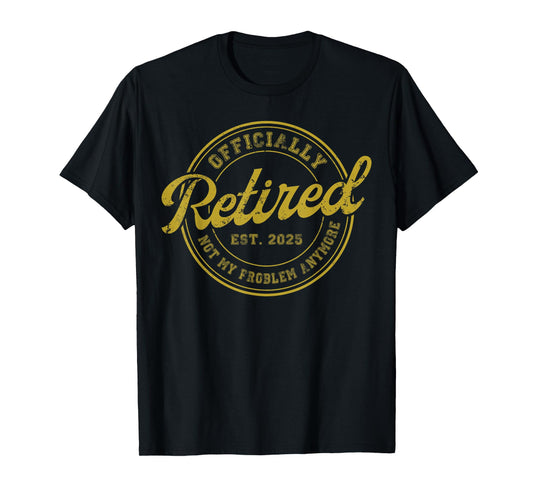 Retirement 2025 Retired 2025 Not My Problem Anymore Vintage T-Shirt