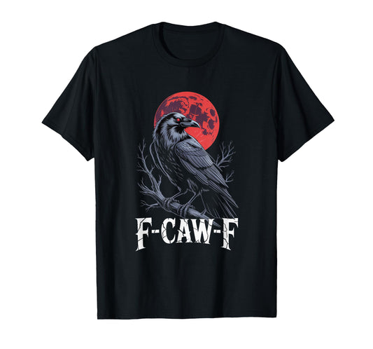 F-Caw-F Crow Funny Gothic Moon Black Bird Halloween T-Shirt