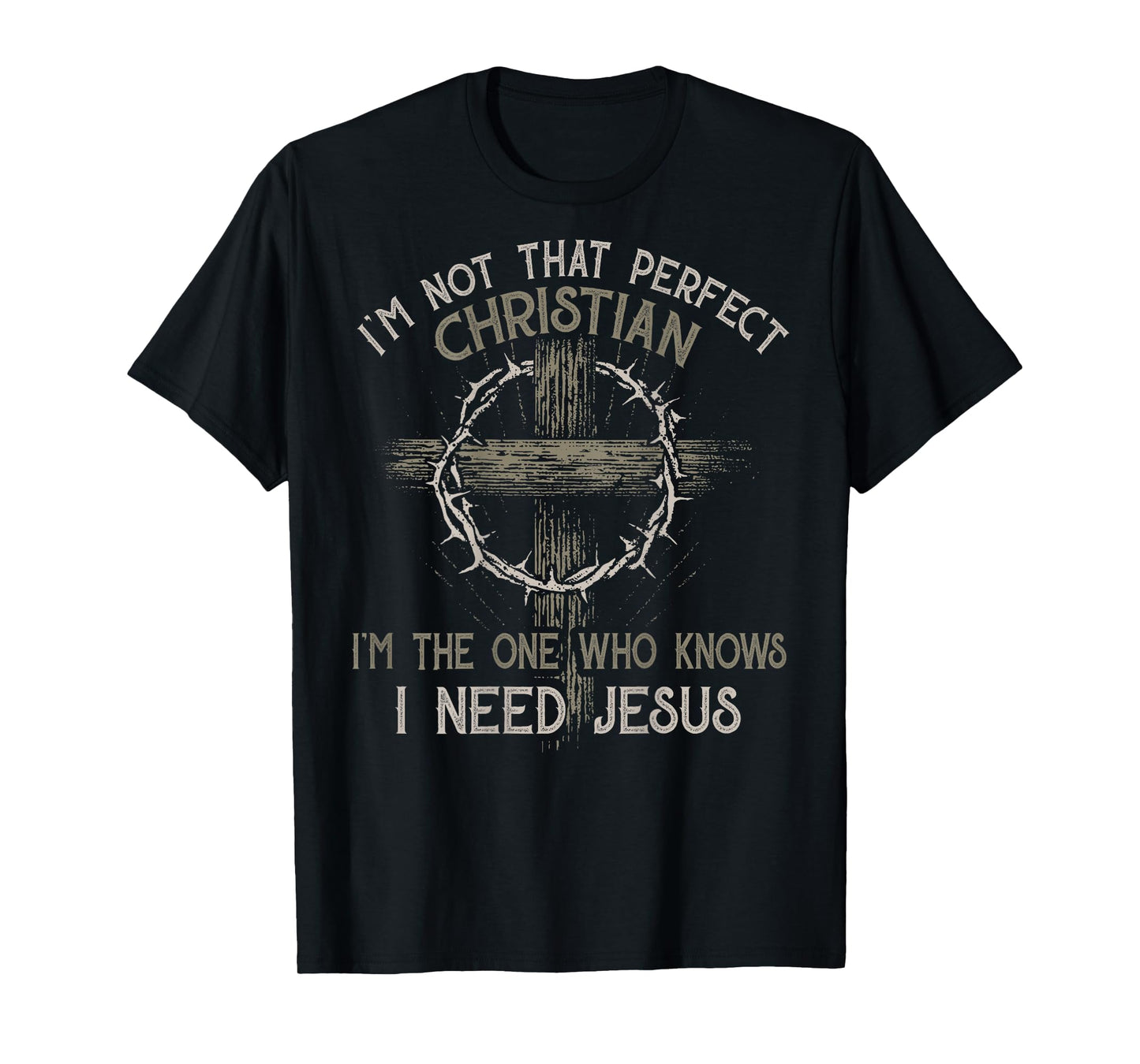 I'm Not That Perfect Christian 'm The One That Knows T-Shirt