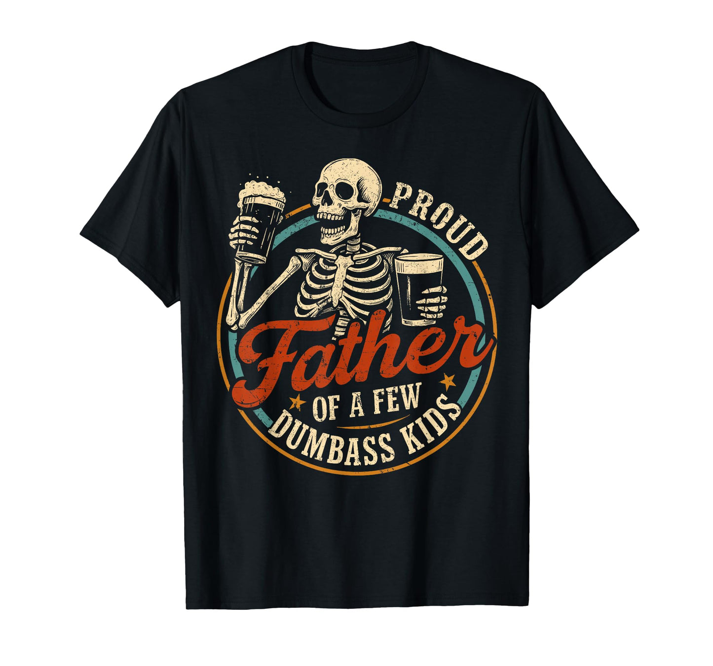 Proud Father Of A Few Dumbass Kids Funny Dad Love Family T-Shirt