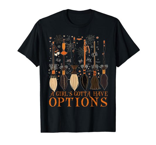 A Girl Gotta Have Options Witches Feeling Witchy Halloween T-Shirt