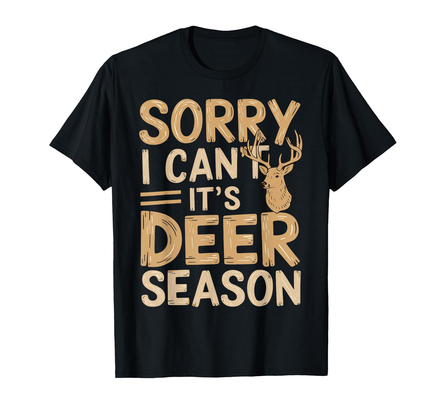 Hunting Sarcastic Jokes Sorry, I Can't, It's Deer Season T-Shirt