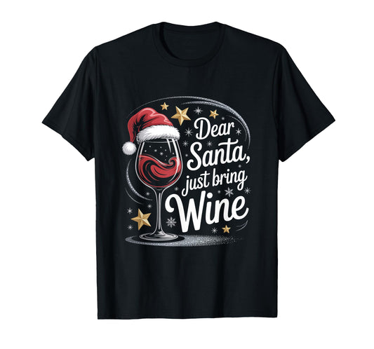 Dear Santa Just Bring Wine Christmas Wine Humor T-Shirt
