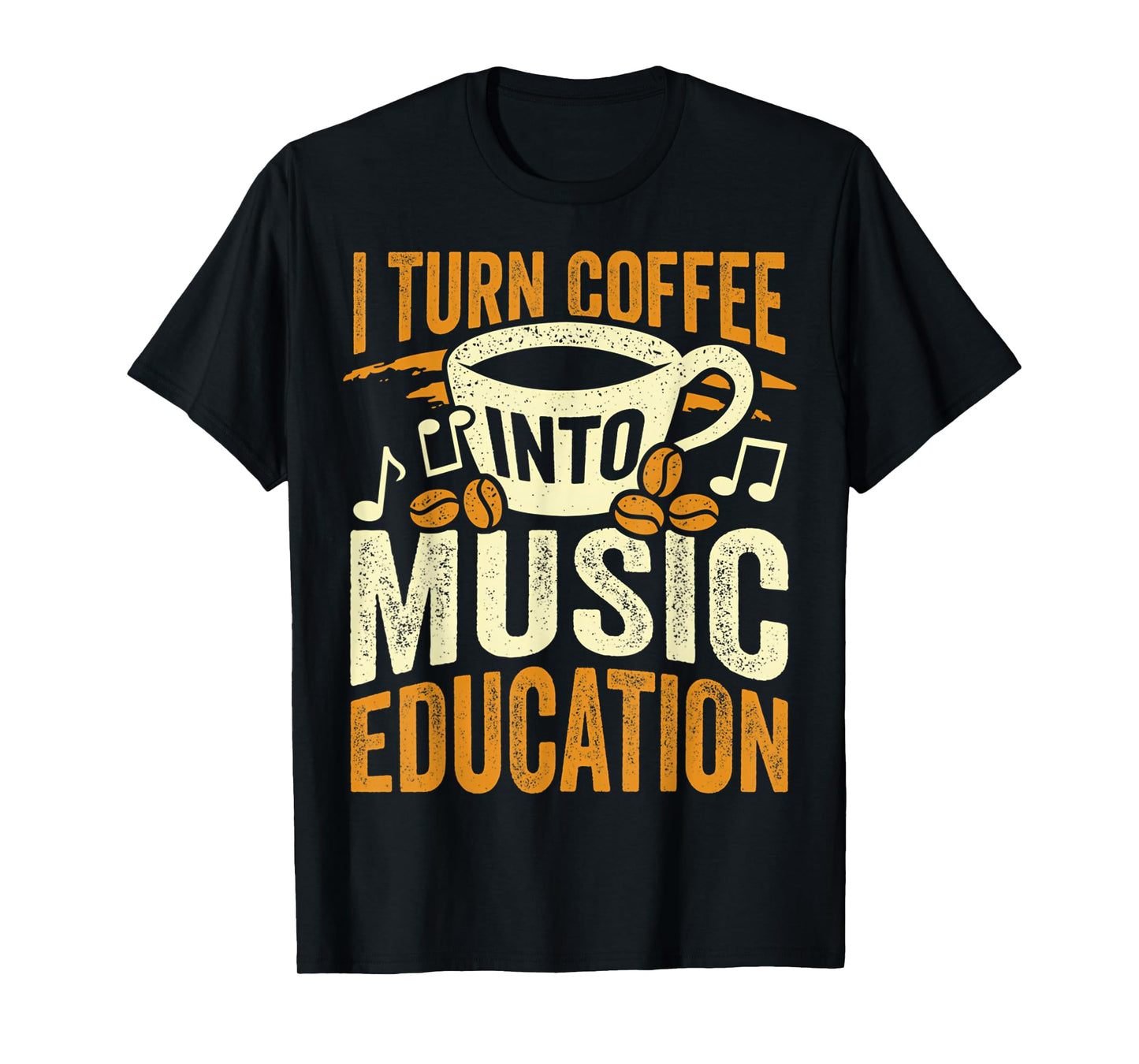 I Turn Coffee Into Music Education Cute Music Teacher Gift T-Shirt