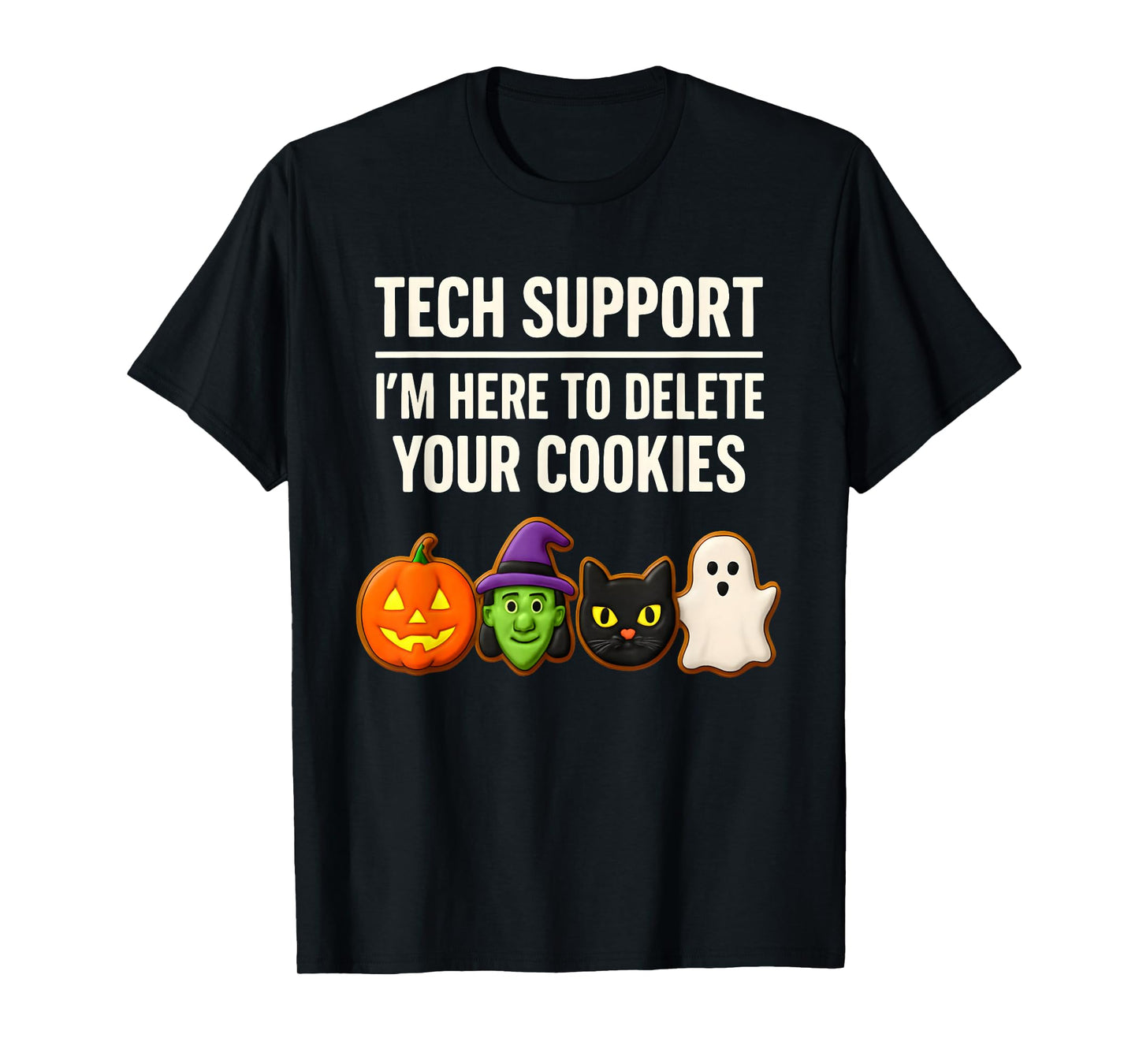 Funny Halloween Cookie, I'm Here to Delete Your Cookies, IT T-Shirt