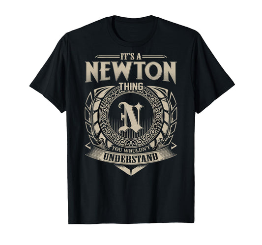 It's A NEWTON Thing You Wouldn't Understand Family Name T-Shirt