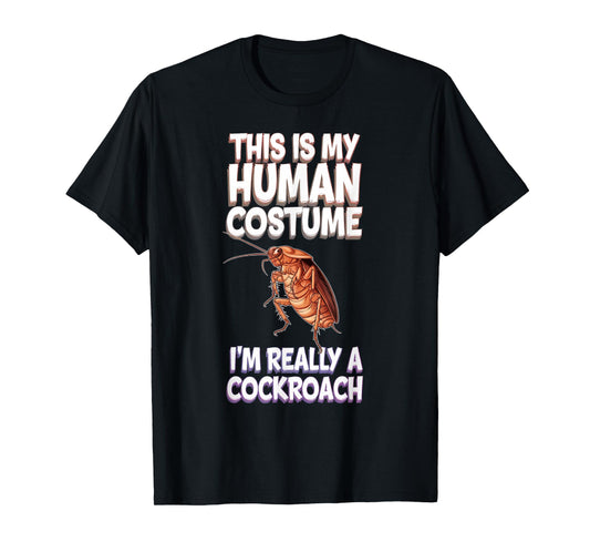 Halloween This Is My Human Costume I'm Really A Cockroach T-Shirt