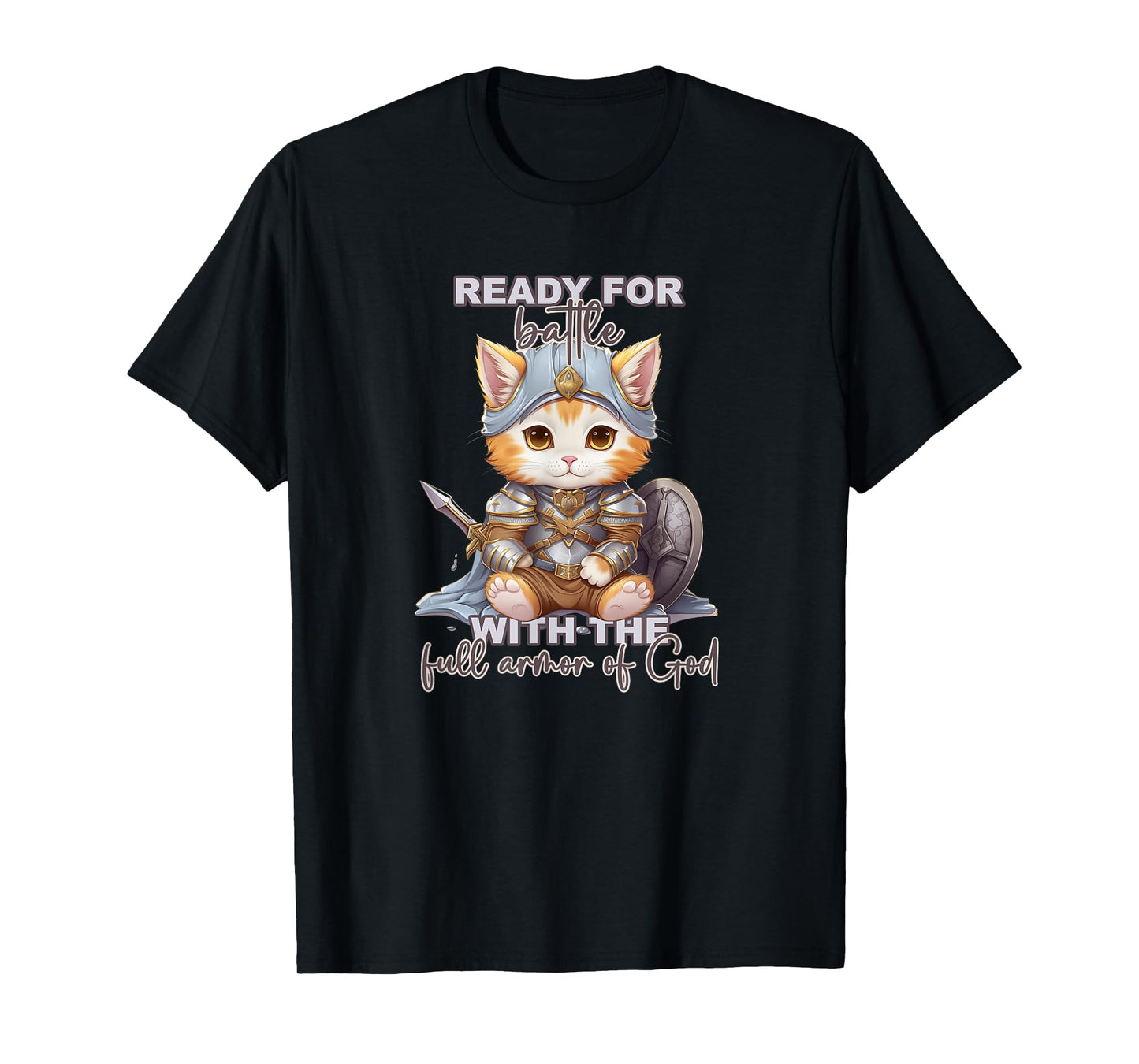 Full Armor of God Ephesians 6 10 11 12 13 17 18 T-Shirt