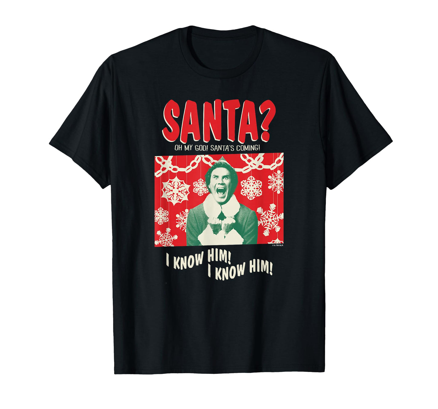 Elf Santa? Oh My God Santa's Coming! I Know Him Funny Poster T-Shirt