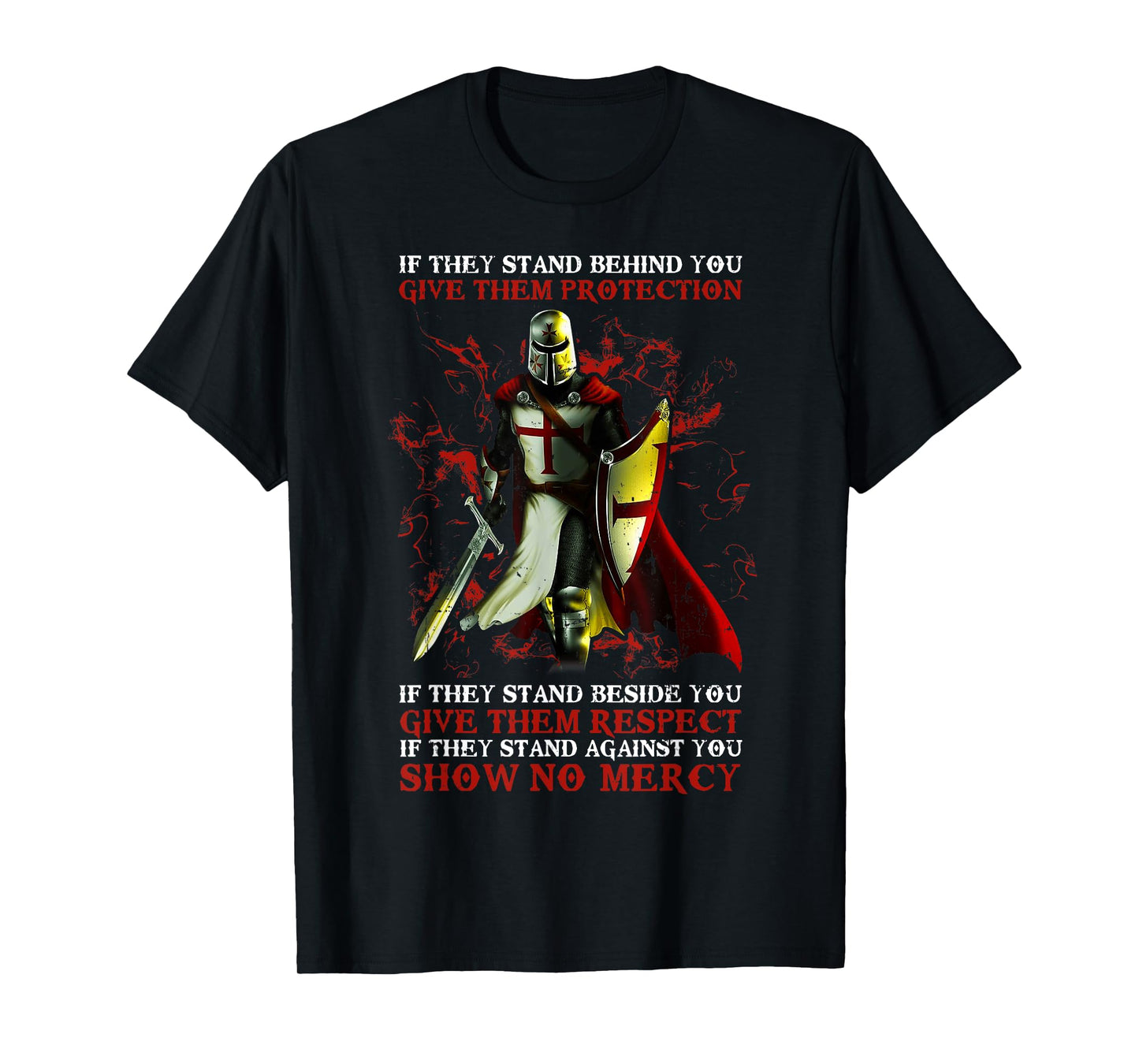Knight Templar If They Stand Behind You Give Them Protection T-Shirt