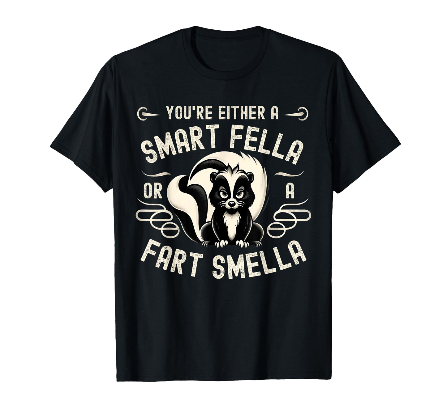 You're Either A Smart Fella Or A Fart Smell Fart Humor T-Shirt