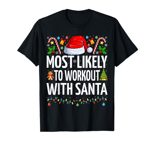 Most Likely To Workout With Santa Funny Fitness Christmas T-Shirt