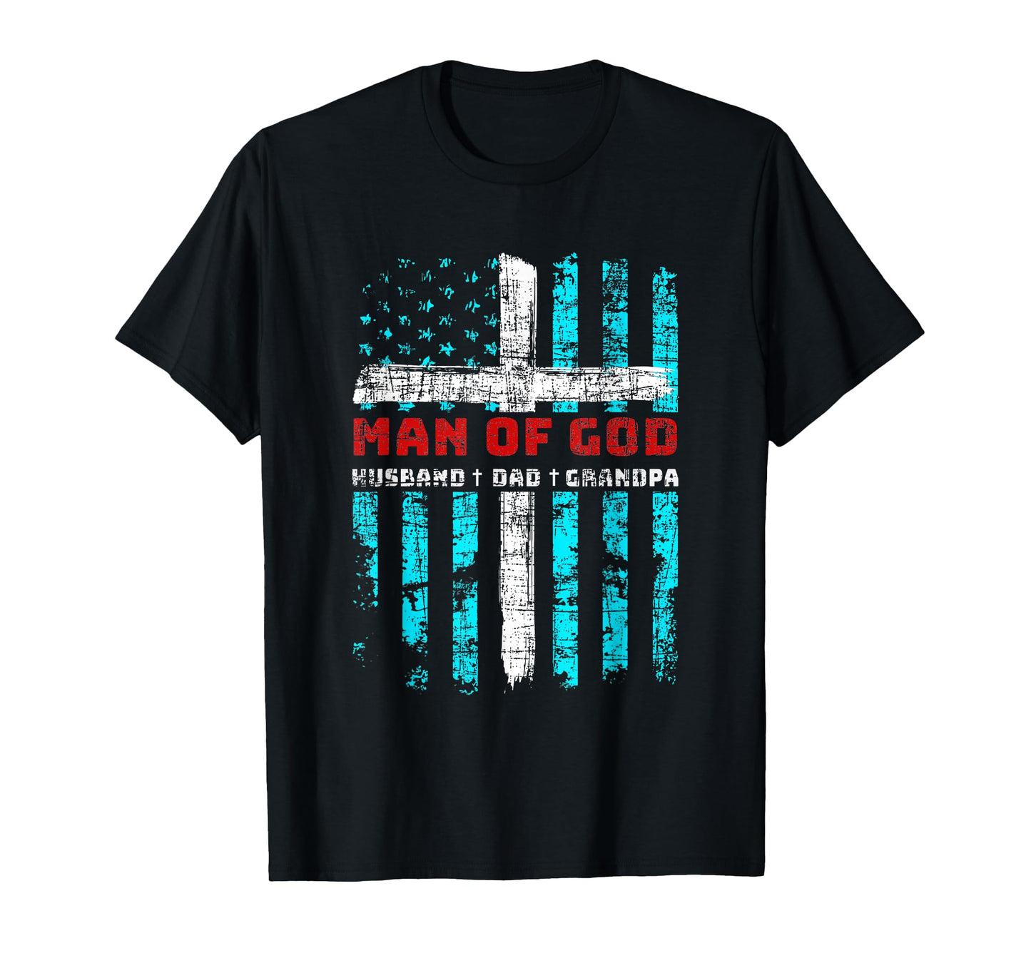 Man Of God Husband Dad Grandpa American Flag Christian Cross T-Shirt