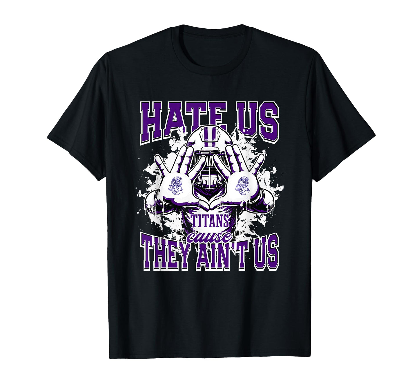 Triway Titans Logo Hate Us Cause They Ain't HS T-Shirt
