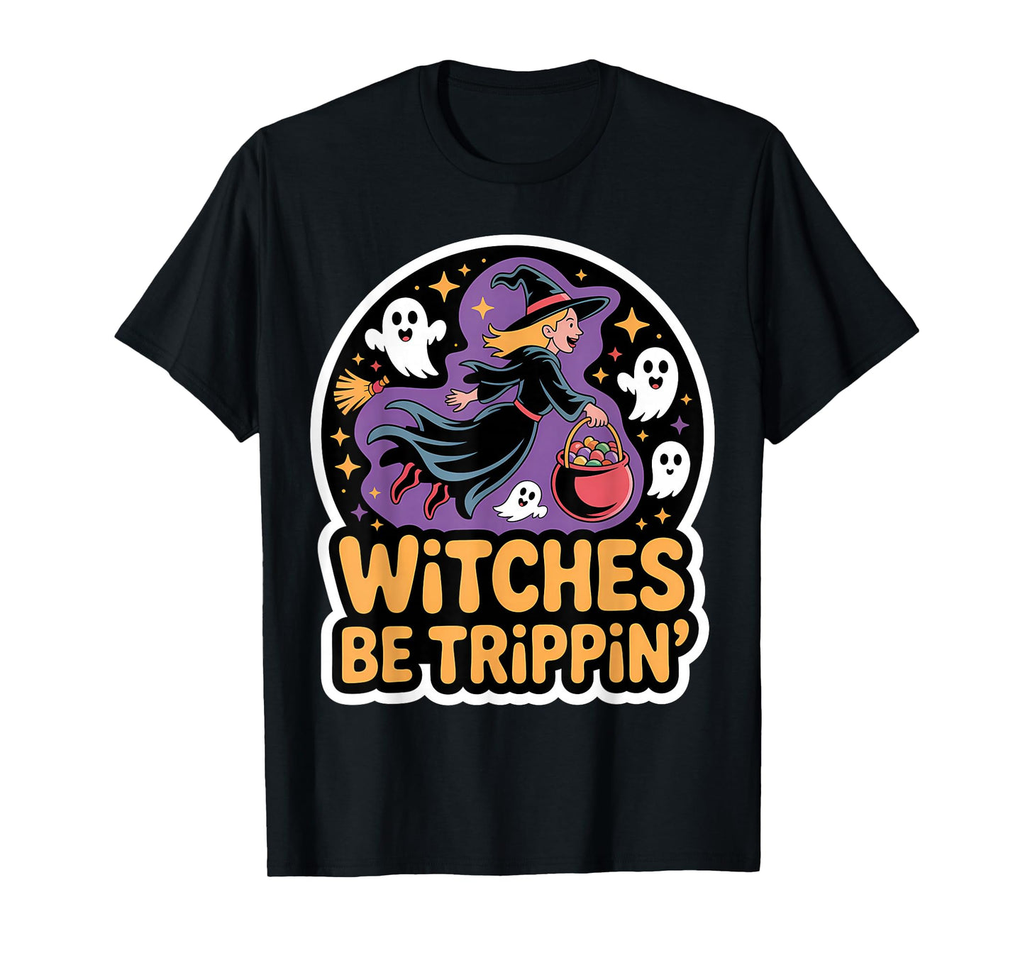 Witches Be Trippin' Spooky Fun Ghosts T-Shirt