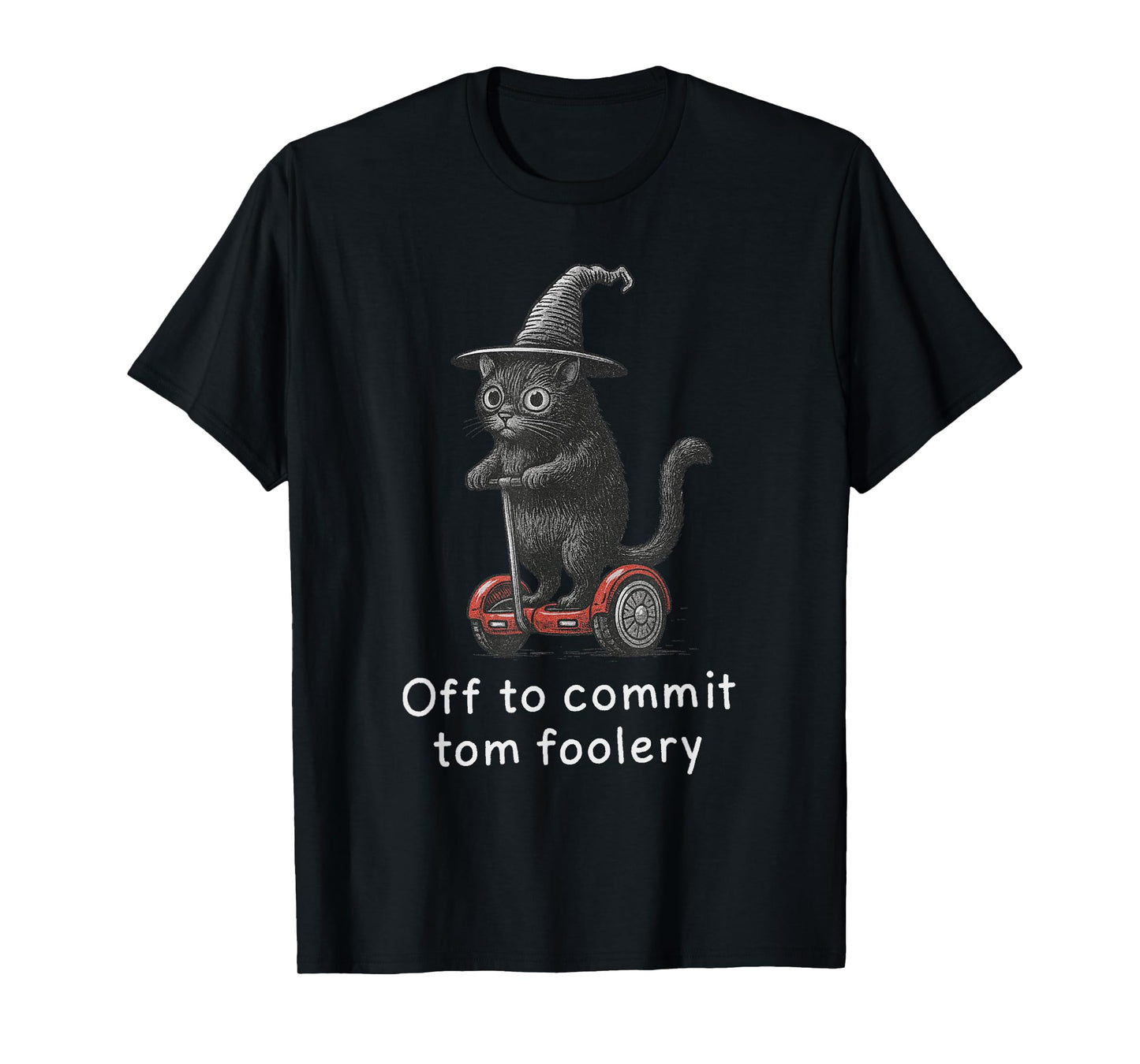 Off to Commit Tom Foolery - Funny Cat Witch Halloween T-Shirt